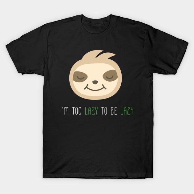 Too Lazy To Be Lazy Sloth T-Shirt by Karlsefni Design